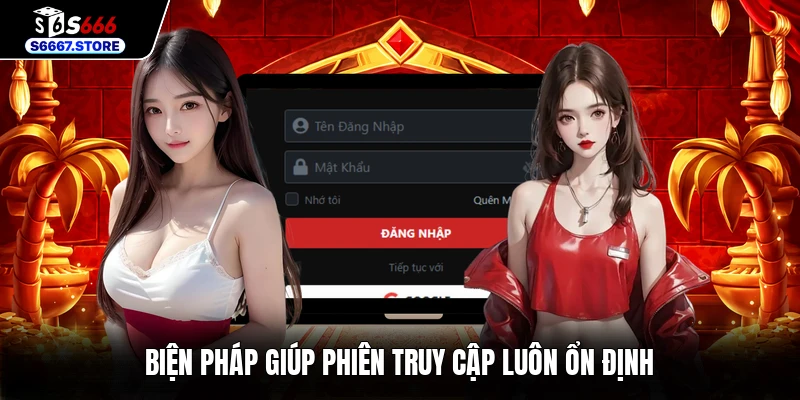 Biện pháp giúp phiên truy cập luôn ổn định