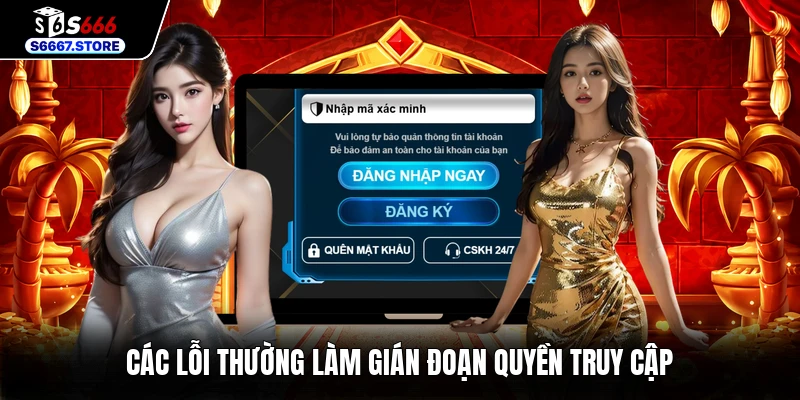 Các lỗi thường làm gián đoạn quyền truy cập