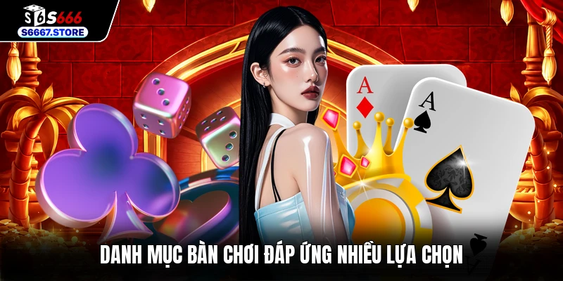 Danh mục bàn chơi đáp ứng nhiều lựa chọn