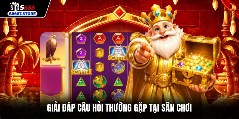 Giải đáp câu hỏi thường gặp tại sân chơi