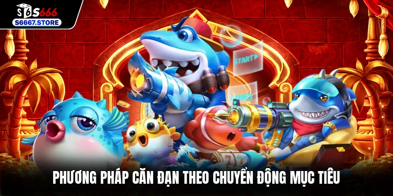 Phương pháp căn đạn theo chuyển động mục tiêu