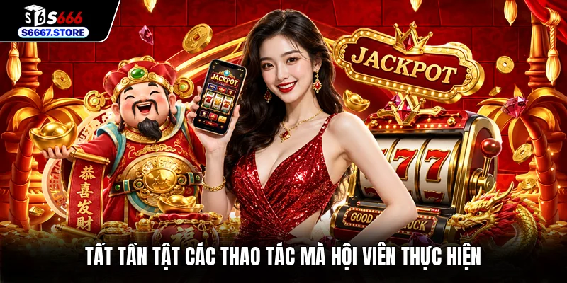 Tất tần tật các thao tác mà hội viên thực hiện